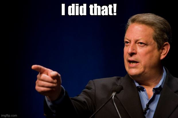 al gore troll | I did that! | image tagged in al gore troll | made w/ Imgflip meme maker