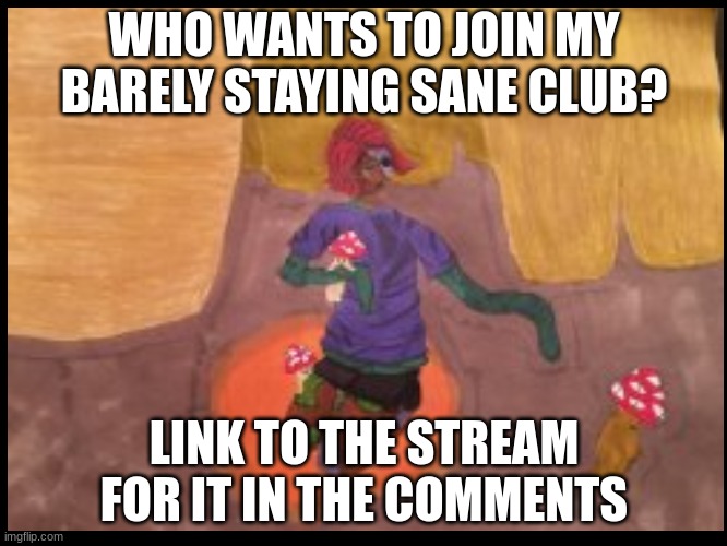 Join today! | WHO WANTS TO JOIN MY BARELY STAYING SANE CLUB? LINK TO THE STREAM FOR IT IN THE COMMENTS | image tagged in clubs | made w/ Imgflip meme maker
