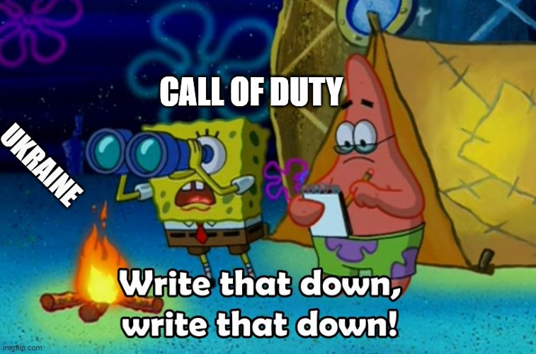 write that down | CALL OF DUTY; UKRAINE | image tagged in write that down | made w/ Imgflip meme maker