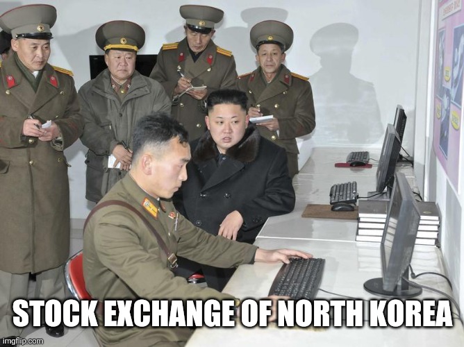 Stock exchange of North Korea | STOCK EXCHANGE OF NORTH KOREA | image tagged in call center,stock market,stock exchange,north korea,kim jong un | made w/ Imgflip meme maker