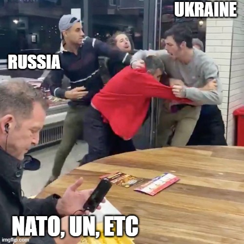 Ukraine v Russia | UKRAINE; RUSSIA; NATO, UN, ETC | image tagged in takeaway fight,ukraine,russia,fight,russians | made w/ Imgflip meme maker
