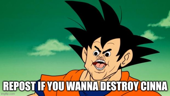 Derpy Interest Goku | REPOST IF YOU WANNA DESTROY CINNA | image tagged in derpy interest goku | made w/ Imgflip meme maker