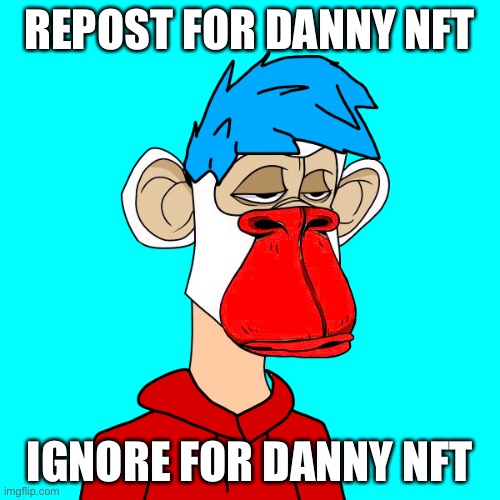 Get trolled danish supporters | REPOST FOR DANNY NFT; IGNORE FOR DANNY NFT | image tagged in bored clown yacht club | made w/ Imgflip meme maker
