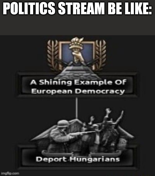 Deport | POLITICS STREAM BE LIKE: | image tagged in deport | made w/ Imgflip meme maker