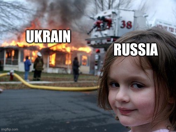 Bad Russia | RUSSIA; UKRAIN | image tagged in memes,disaster girl | made w/ Imgflip meme maker