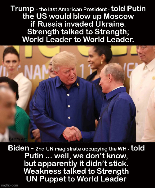 Trump - the last American President - told Putin Moscow would be bombed if Russia invaded Ukraine | image tagged in memes,political | made w/ Imgflip meme maker