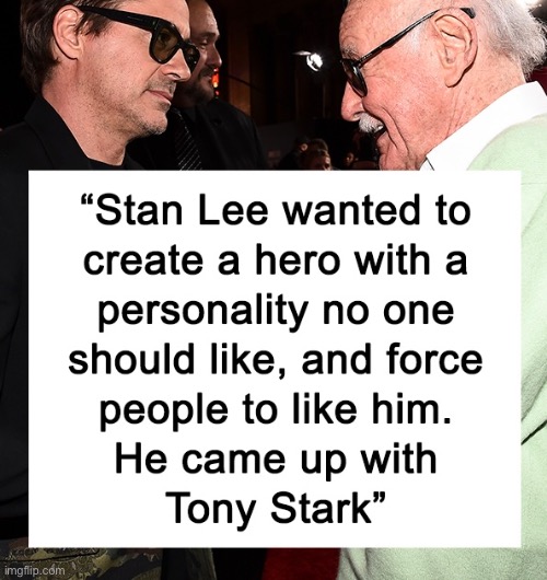 I admit I wasn’t a fan at first but love the character Tony Stark | image tagged in marvel,fact,stan lee,iron man,tony stark | made w/ Imgflip meme maker