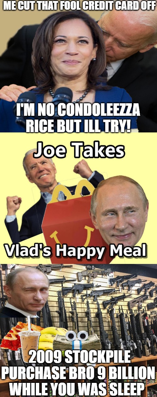 CLIP HIM | ME CUT THAT FOOL CREDIT CARD OFF; I'M NO CONDOLEEZZA RICE BUT ILL TRY! 2009 STOCKPILE PURCHASE BRO 9 BILLION WHILE YOU WAS SLEEP | image tagged in the unhappy meal sanction | made w/ Imgflip meme maker