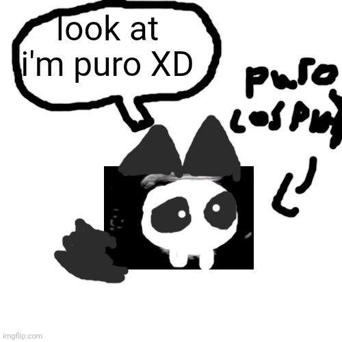 Blank Transparent Square Meme | look at i'm puro XD | image tagged in memes,blank transparent square | made w/ Imgflip meme maker