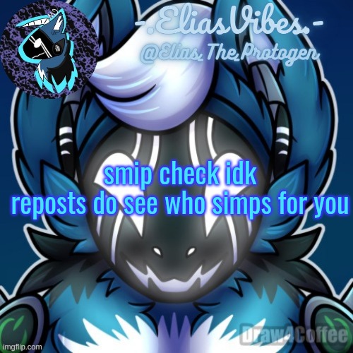 Elias Temp | smip check idk
reposts do see who simps for you | image tagged in elias temp | made w/ Imgflip meme maker