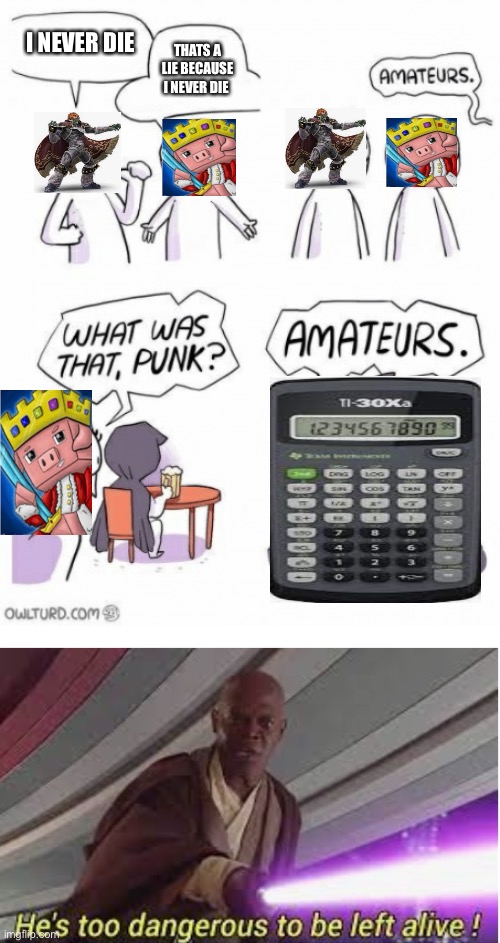 Fun facts with windu | I NEVER DIE; THATS A LIE BECAUSE I NEVER DIE | image tagged in amateurs,mommy midnight,mace windu,calculator | made w/ Imgflip meme maker