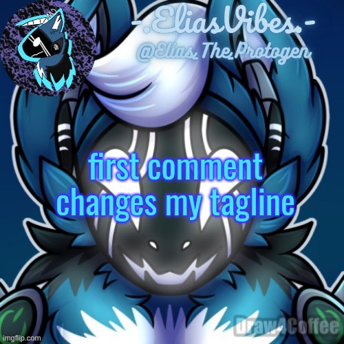 Elias Temp | first comment changes my tagline | image tagged in elias temp | made w/ Imgflip meme maker