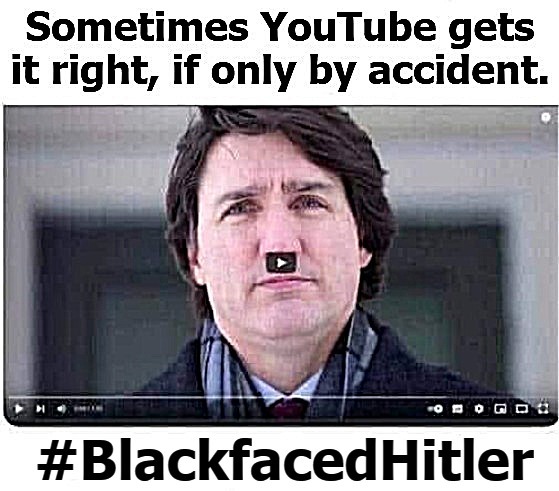 Sometimes YouTube gets it right, if only by accident. | image tagged in blackfaced hitler,schmuckfaced hitler,schmuck,soyboy,mussolini 2022,trudeau | made w/ Imgflip meme maker