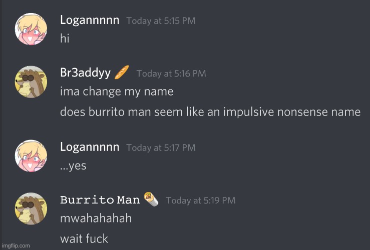 Burrito man will be my next user name i think | made w/ Imgflip meme maker