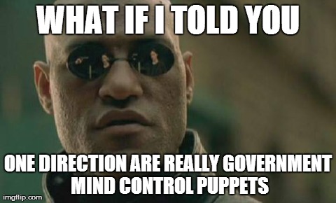Matrix Morpheus Meme | WHAT IF I TOLD YOU ONE DIRECTION ARE REALLY GOVERNMENT MIND CONTROL PUPPETS | image tagged in memes,matrix morpheus | made w/ Imgflip meme maker