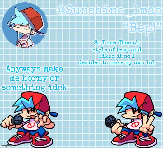 Sunshine's BF temp | So I saw Chaos.'s style of temp and liked it so I decided to make my own lol; Anyways make me horny or something idek | image tagged in sunshine's bf temp | made w/ Imgflip meme maker