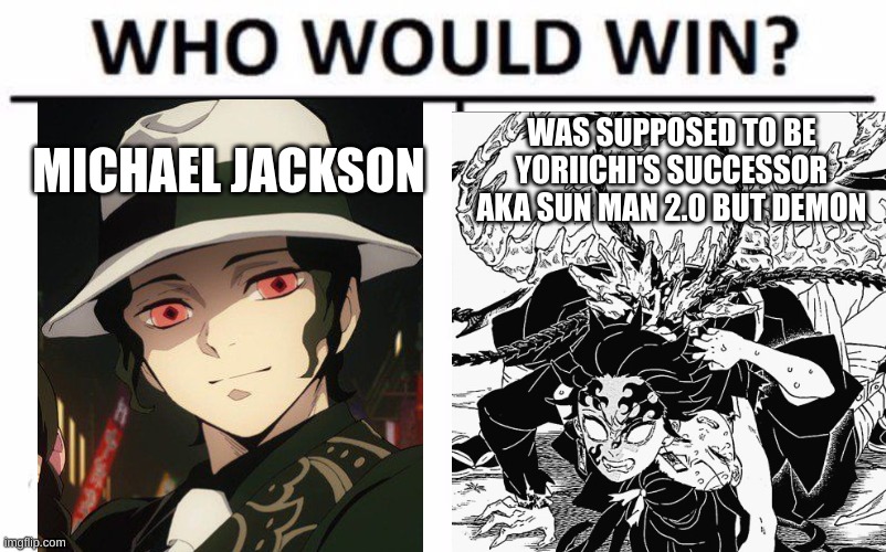 MICHAEL JACKSON; WAS SUPPOSED TO BE YORIICHI'S SUCCESSOR AKA SUN MAN 2.0 BUT DEMON | made w/ Imgflip meme maker