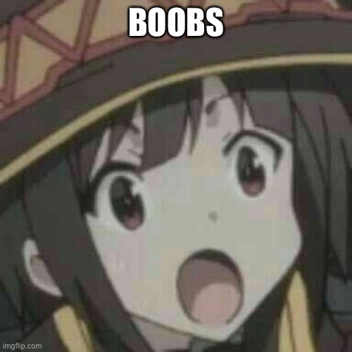 Megumin | BOOBS | image tagged in megumin | made w/ Imgflip meme maker