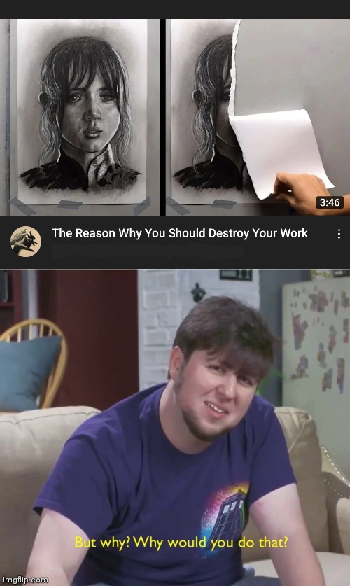 Bruh | image tagged in but why,art,youtube,pencil,why,but why why would you do that | made w/ Imgflip meme maker
