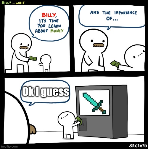 lol me | Ok I guess | image tagged in billy no | made w/ Imgflip meme maker
