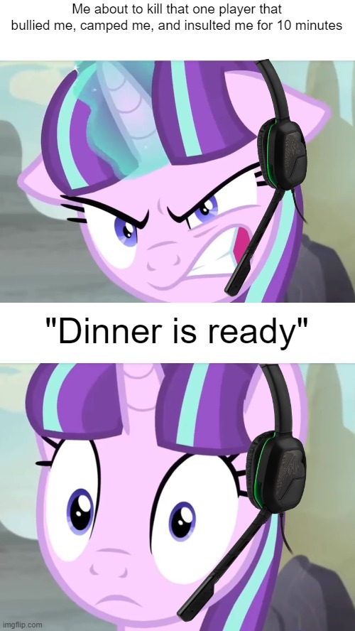 Dinner is Ready | image tagged in starlight glimmer,gaming,funny,memes,dankmemes | made w/ Imgflip meme maker