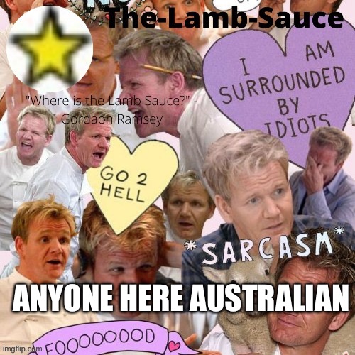 ?? | ANYONE HERE AUSTRALIAN | image tagged in the-lamb-sauce s announcement temp | made w/ Imgflip meme maker