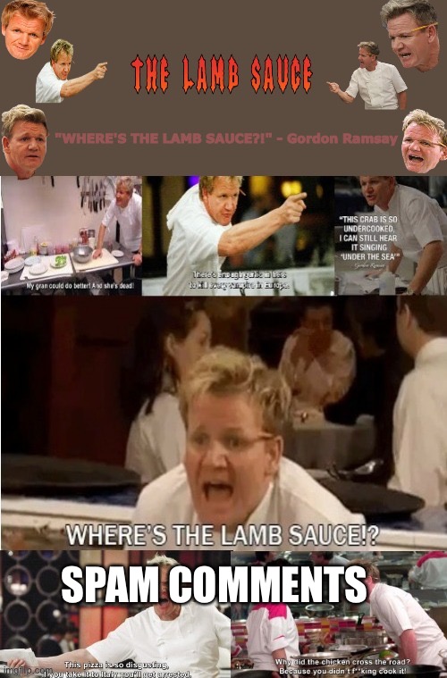 The-Lamb-Sauce’s announcement temp | SPAM COMMENTS | image tagged in the-lamb-sauce s announcement temp | made w/ Imgflip meme maker