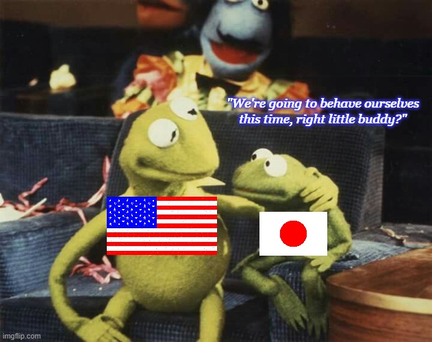 kermit and his son | "We're going to behave ourselves this time, right little buddy?" | image tagged in kermit and his son,ww3,russia,ukraine,japan,pearl harbor | made w/ Imgflip meme maker