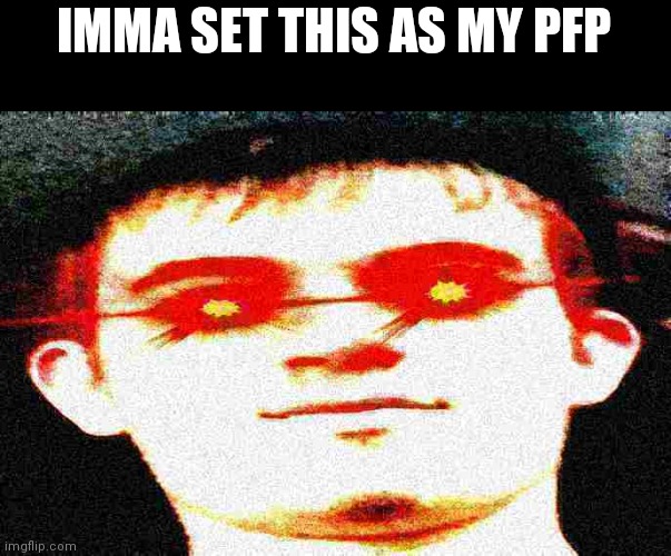 Fried Josh | IMMA SET THIS AS MY PFP | image tagged in fried josh | made w/ Imgflip meme maker
