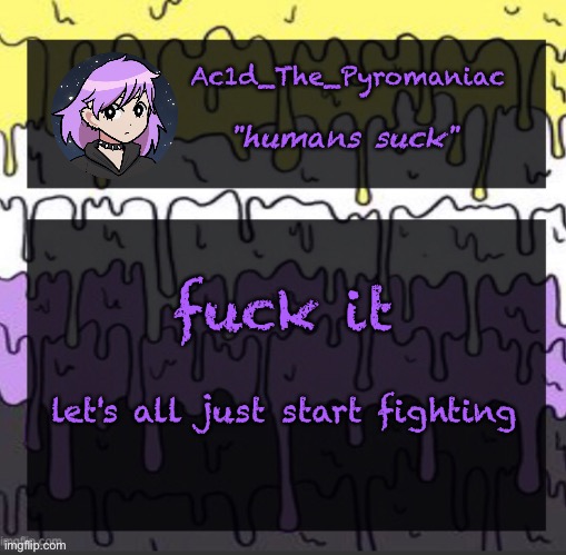 ueueueueueue | fuck it; let's all just start fighting | image tagged in ueueueueueue | made w/ Imgflip meme maker