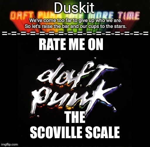 Spicy | RATE ME ON; THE SCOVILLE SCALE | image tagged in duskit s daft punk honor temp | made w/ Imgflip meme maker