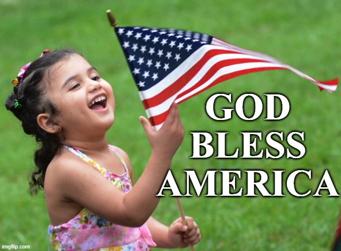God Bless America - Patriotic little girl | GOD
BLESS
AMERICA | image tagged in little girl american flag god bless america usa,america,usa,flag,patriotism,freedom | made w/ Imgflip meme maker