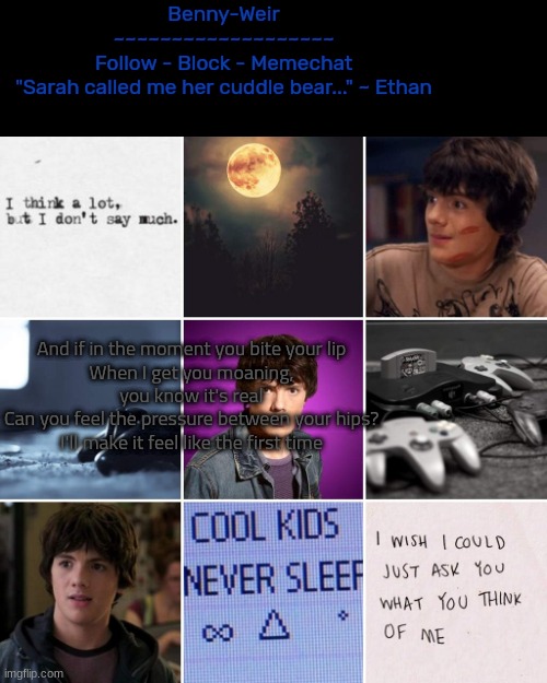 ethan morgan temp | And if in the moment you bite your lip
When I get you moaning, you know it's real
Can you feel the pressure between your hips?
I'll make it feel like the first time | image tagged in ethan morgan temp | made w/ Imgflip meme maker