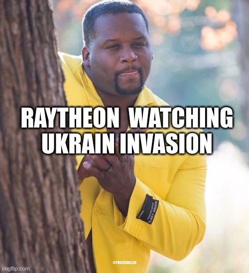 Black guy hiding behind tree | RAYTHEON  WATCHING UKRAIN INVASION; @THEJESSELLIS | image tagged in black guy hiding behind tree | made w/ Imgflip meme maker