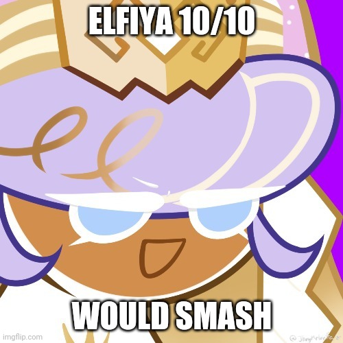 Best girl 2022 | ELFIYA 10/10; WOULD SMASH | image tagged in best girl 2022 | made w/ Imgflip meme maker