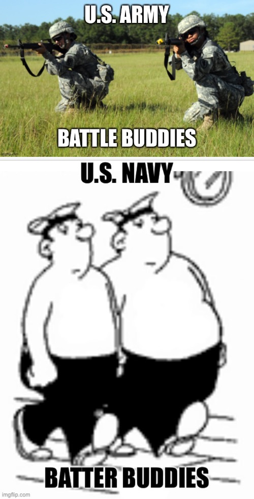 Army - Navy Games | image tagged in army,navy,battle buddies,batter buddies,overweight sailors | made w/ Imgflip meme maker