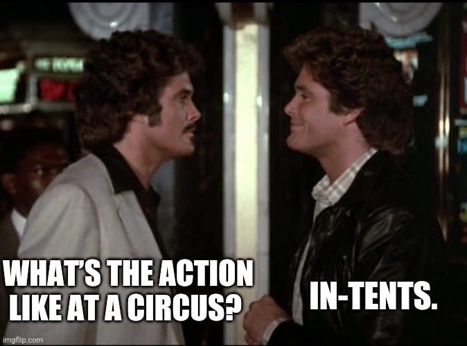 Smug knight rider | WHAT’S THE ACTION LIKE AT A CIRCUS? IN-TENTS. | image tagged in knight rider | made w/ Imgflip meme maker