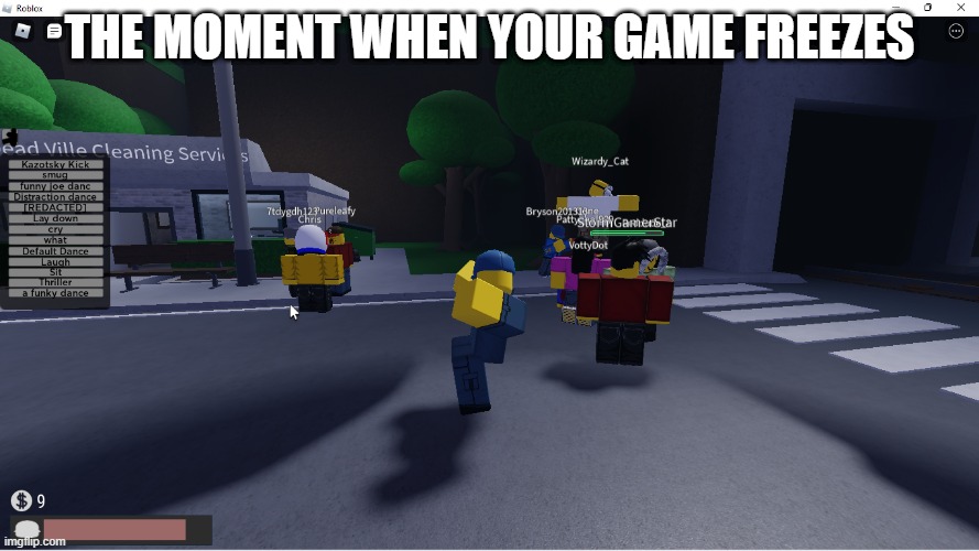 when your game freezes | THE MOMENT WHEN YOUR GAME FREEZES | image tagged in roblox memes | made w/ Imgflip meme maker
