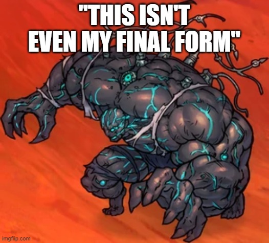 ''THIS ISN'T EVEN MY FINAL FORM'' | made w/ Imgflip meme maker