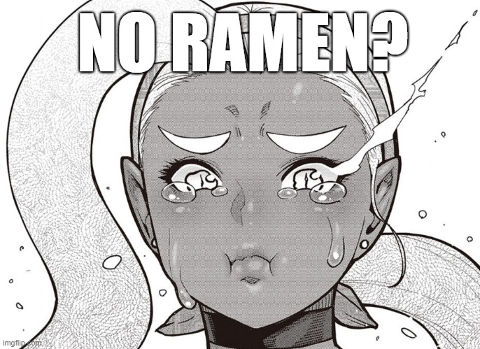 No Ramen? | NO RAMEN? | image tagged in no bitches,plus size elf,medesa,no ramen,manga | made w/ Imgflip meme maker