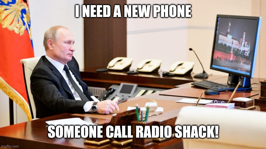 I NEED A NEW PHONE; SOMEONE CALL RADIO SHACK! | made w/ Imgflip meme maker