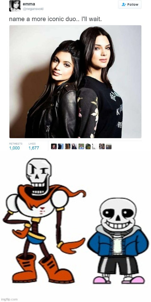 Yes. | image tagged in name a more iconic duo,sans,sans undertale,papyrus,undertale | made w/ Imgflip meme maker