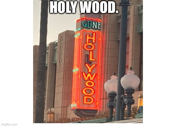Holy wood. | HOLY WOOD. | image tagged in holy,wood | made w/ Imgflip meme maker