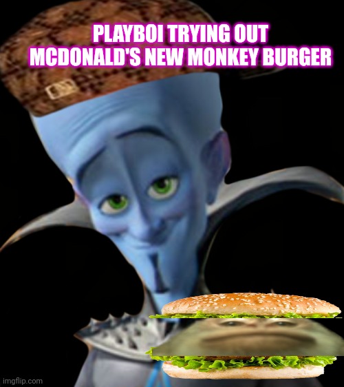 Why does he keep doing this? | PLAYBOI TRYING OUT MCDONALD'S NEW MONKEY BURGER | image tagged in monkey,burger | made w/ Imgflip meme maker