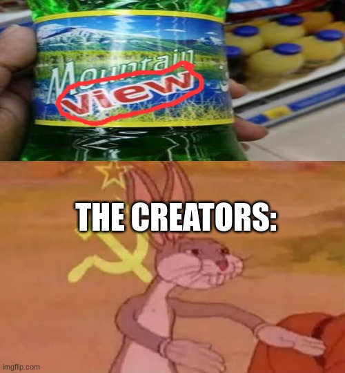 when Mountain Dew is off brand | THE CREATORS: | image tagged in bugs bunny communist,offbrands | made w/ Imgflip meme maker