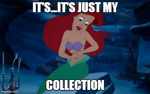 IT'S...IT'S JUST MY COLLECTION | image tagged in sheepish ariel,BabyBumps | made w/ Imgflip meme maker