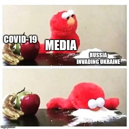 elmo cocaine | COVID-19 RUSSIA INVADING UKRAINE MEDIA | image tagged in elmo cocaine | made w/ Imgflip meme maker
