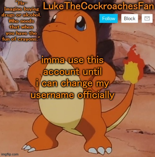 gay ass | imma use this account until i can change my username officially | image tagged in charmander template 3 | made w/ Imgflip meme maker
