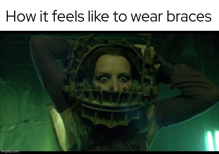 the | How it feels like to wear braces | image tagged in dentist,memes,fun | made w/ Imgflip meme maker