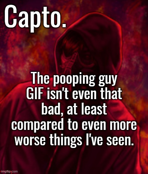 Revenger | The pooping guy GIF isn't even that bad, at least compared to even more worse things I've seen. | image tagged in f o o l | made w/ Imgflip meme maker